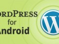 WordPress for Android gets a whole new look